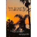 How To Surf Like A California Girl: Finding Your Strength In The Waves And Beyond