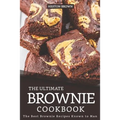 The Ultimate Brownie Cookbook: The Best Brownie Recipes Known to Man