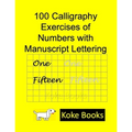 100 Calligraphy Exercises of Numbers with Manuscript Lettering: Coke Books