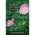 Plants That Speak, Souls That Sing: Transform Your Life with the Spirit of Plants