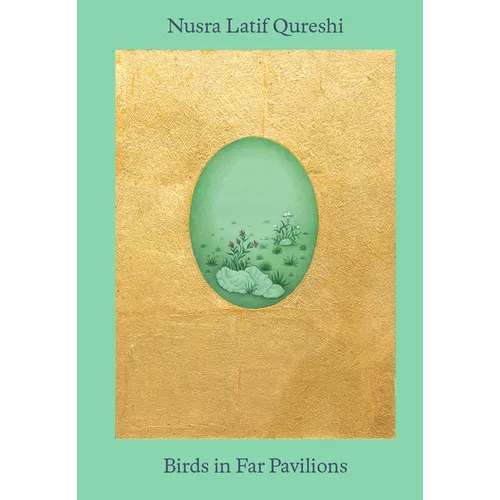 Nusra Latif Qureshi: Birds in Far Pavilions