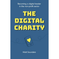 The Digital Charity: Becoming a digital leader in the non-profit sector