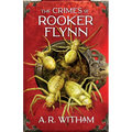 The Crimes of Rooker Flynn: Locke Institute Trilogy Book 1
