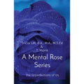 A Mental Rose Series: The Imperfections of Us