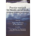 Practice Research in Nordic Social Work: Knowledge Production in Transition