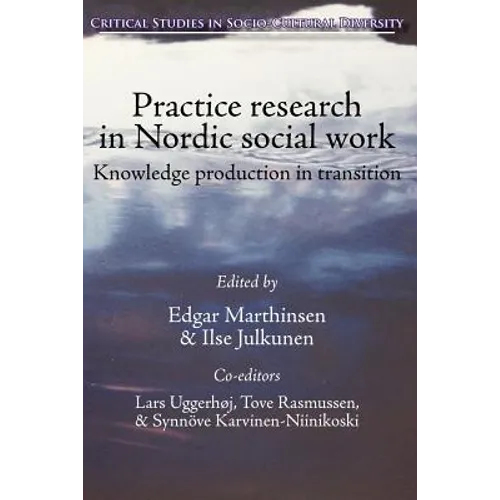 Practice Research in Nordic Social Work: Knowledge Production in Transition