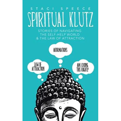 Spiritual Klutz: Stories of Navigating the Self-Help World & the Law of Attraction