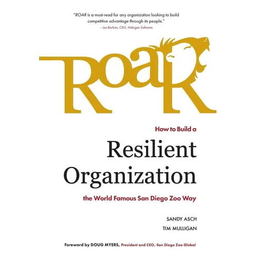Roar: How to Build a Resilient Organization the World-Famous San Diego Zoo Way