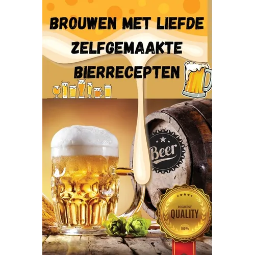Brouwen Met Liefde Zelfgemaakte Bierrecepten
