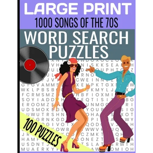 LARGE PRINT 1000 SONGS OF THE 70s WORD SEARCH PUZZLES: MASSIVE HIT SONGS FROM THE 1970s TOP MUSIC WORD SEARCH - HOURS OF FUN AND RELAXATION WORD FIND