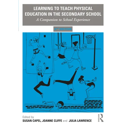 Learning to Teach Physical Education in the Secondary School: A Companion to School Experience