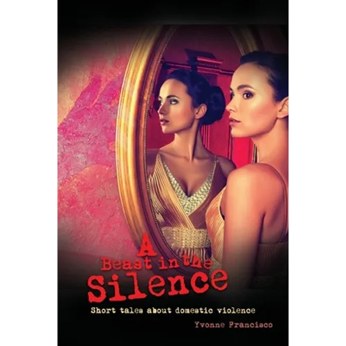 A Beast in the Silence: Short tales about domestic violence
