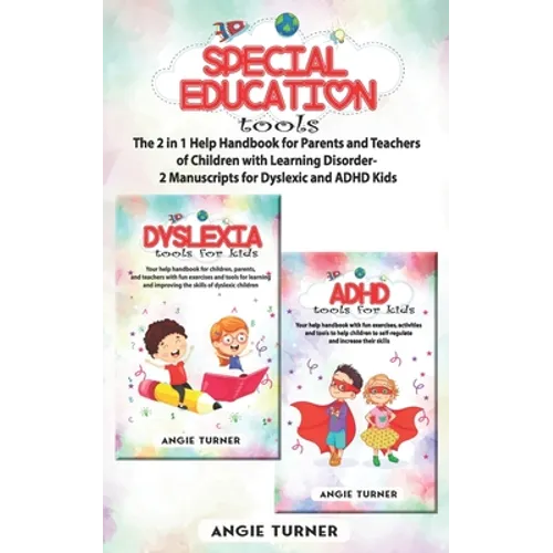 Special Education Tools: The 2 in 1 Help Handbook for Parents and Teachers of Children with Learning Disorders - 2 Manuscripts
