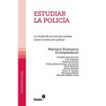 Estudiar la policía: La mirada de las ciencias sociales sobre la institución policial