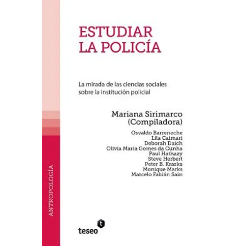 Estudiar la policía: La mirada de las ciencias sociales sobre la institución policial