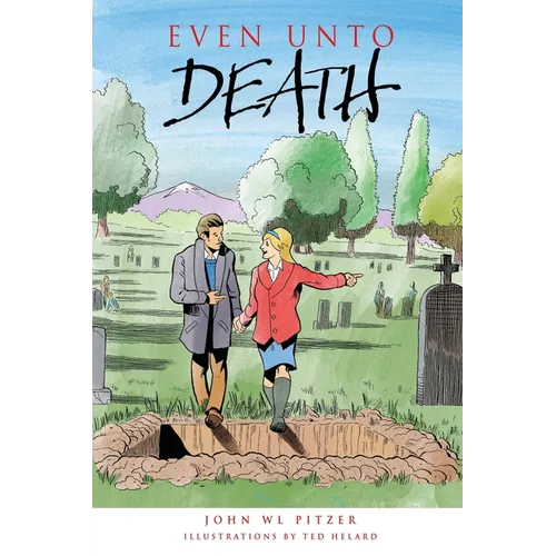 Even Unto Death: An examination of life, aging, death, life beyond death, and life now!