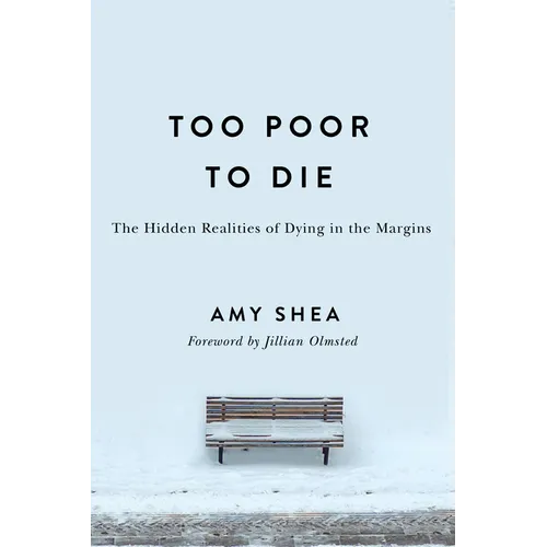 Too Poor to Die: The Hidden Realities of Dying in the Margins