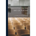 Aristotle on the Art of Poetry; an Amplified Version With Supplementaty Illus