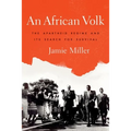 An African Volk: The Apartheid Regime and Its Search For Survival