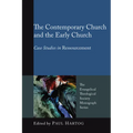 The Contemporary Church and the Early Church: Case Studies in Ressourcement