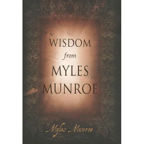 Wisdom from Myles Munroe