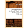 Les Manuscrits Grecs de Bérat d'Albanie Et Le Codex Purpureus (Éd.1886)