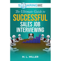 SoaringME The Ultimate Guide to Successful Sales Job Interviewing