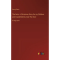 The Nuts: A Christmas Story for my Children and Grandchildren; And The Elixir: in large print