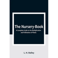 The Nursery-Book: A Complete Guide to the Multiplication and Pollination of Plants