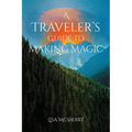 A Traveler's Guide to Making Magic