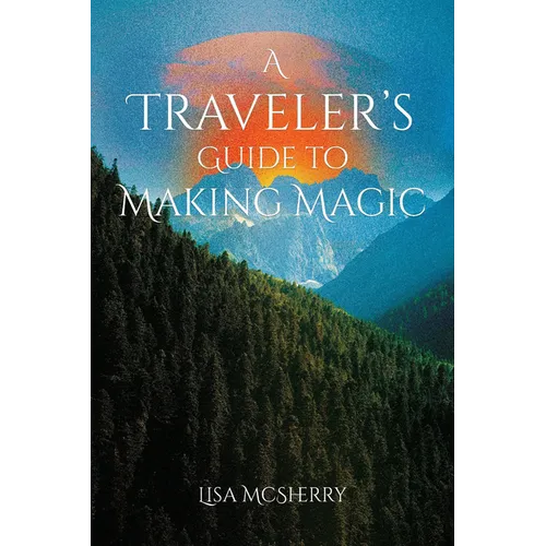 A Traveler's Guide to Making Magic