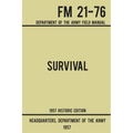 Survival - Army FM 21-76 (1957 Historic Edition): Department Of The Army Field Manual