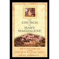 The Church of Mary Magdalene: The Sacred Feminine and the Treasure of Rennes-Le-Chateau