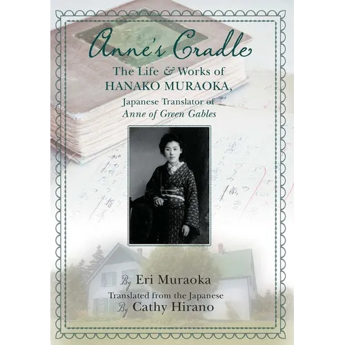 Anne's Cradle: The Life and Works of Hanako Muraoka, Japanese Translator of Anne of Green Gables