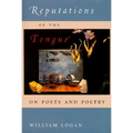 Reputations of the Tongue: On Poets and Poetry