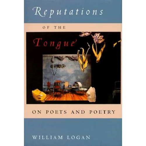 Reputations of the Tongue: On Poets and Poetry