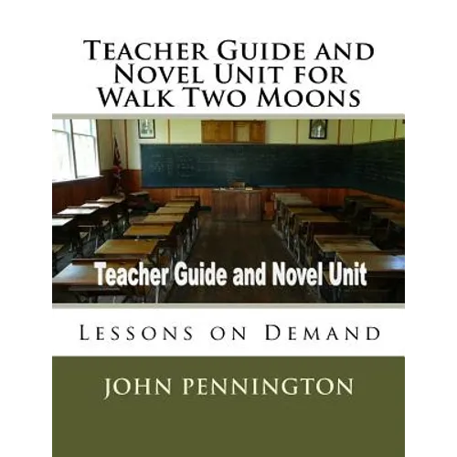 Teacher Guide and Novel Unit for Walk Two Moons: Lessons on Demand