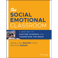 The Social Emotional Classroom: A New Way to Nurture Students and Understand the Brain