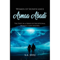 Women of Significance - Asmaa Abadi: The First in a Series of Exceptional Women I Have Known