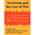 Terrorism and the Law of War: Trying Terrorists as War Criminals Before Military Commissions