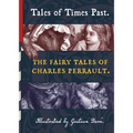 Tales of Times Past: The Fairy Tales of Charles Perrault (Illustrated by Gustave Doré)