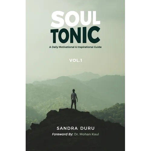 Soul Tonic: A Daily Motivational & Inspirational Guide (Vol. 1): A Daily Motivational & Inspirational Guide (Vol. 1)