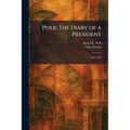Polk: The Diary of a President: 1845-1849