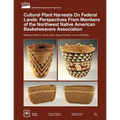 Cultural Plant Harvests on Federal Lands: Perspectives from the Members of the Northwest Native American Basket Weavers Association