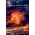 Leaning into the wind: Poems: 2019-2024