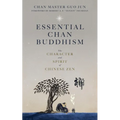 Essential Chan Buddhism: The Character and Spirit of Chinese Zen