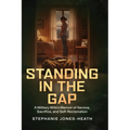 Standing In The Gap: A Military Wife's Memoir of Service, Sacrifice, and Self-Reclamation