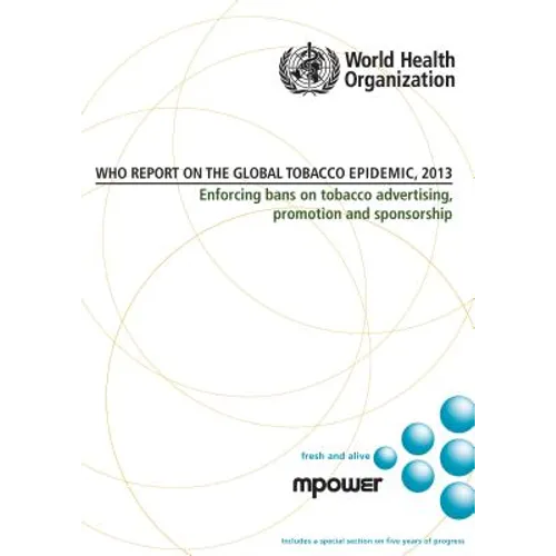 Who Report on the Global Tobacco Epidemic 2013: Enforcing Bans on Tobacco Advertising, Promotion and Sponsorship