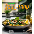 Plant-Based Soul-Food Cookbook: Comfort in Every Bite - Discover 100+ Classics Plant-Based Soul Food Collection, Pictures Included