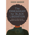 The Enneagram for Black Liberation: Return to Who You Are Beneath the Armor You Carry